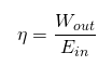 Equation: efficiency is equal to the ratio of work out to energy in.