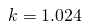 Equation: k is equal to 1.024